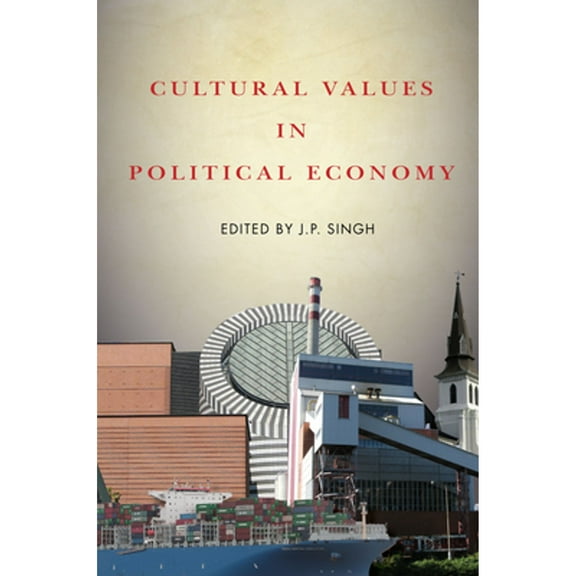 Pre-Owned Cultural Values in Political Economy (Paperback) by J.P. Singh