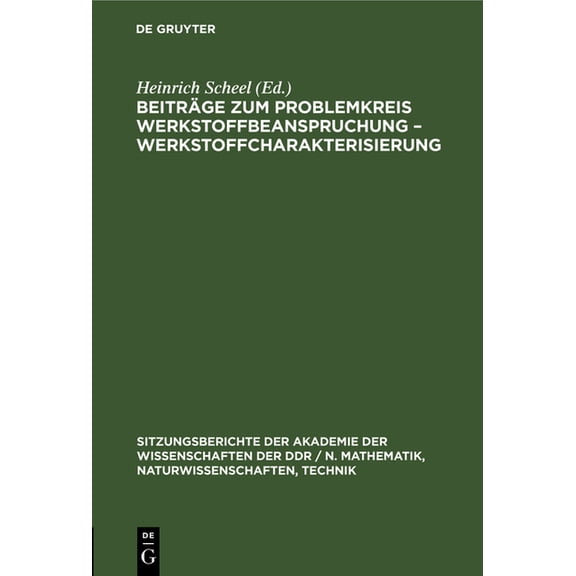 Sitzungsberichte der Akademie der Wissen BeitrÃ¤ge Zum Problemkreis Werkstoffbeanspruchung - Werkstoffcharakterisierung, Book 1977, (Hardcover)