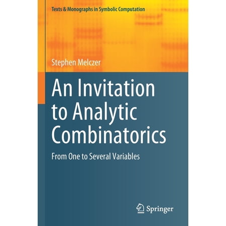 Texts & Monographs in Symbolic Computati An Invitation to Analytic Combinatorics: From One to Several Variables (Paperback)