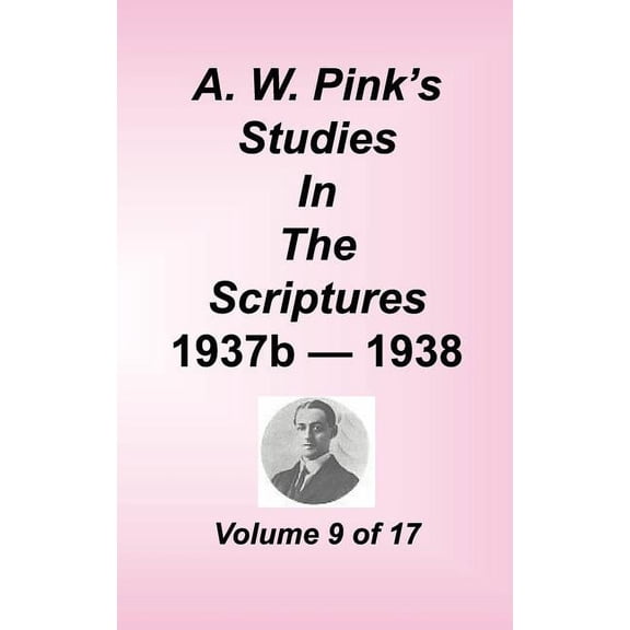 A. W. Pink's Studies in the Scriptures, Volume 09, (Hardcover)