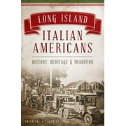 Long Italian - Long Island Italian Americans : History, Heritage and Tradition