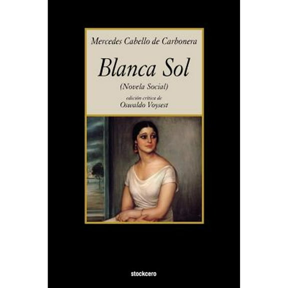 Blanca Sol (Paperback) by Mercedes Cabello de Carbonera, Oswaldo Voysest