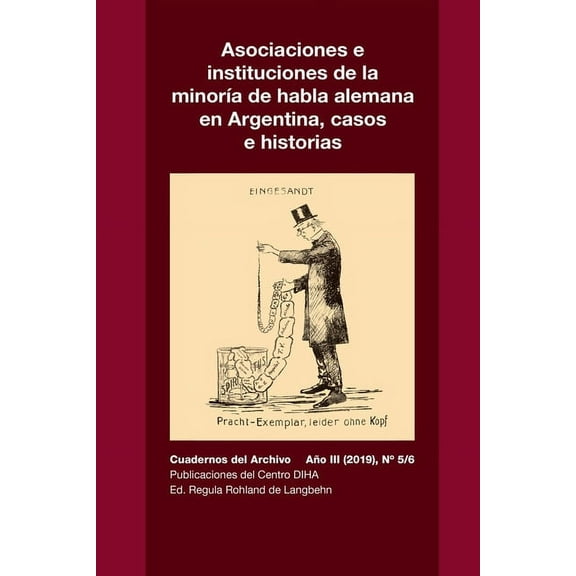 Asociaciones e instituciones de la minorÃa de habla alemana en Argentina, casos e historias: Cuadernos del Archivo Año I, (Paperback)