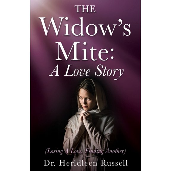The Widow's Mite: (Losing A Love, Finding Another), (Paperback)