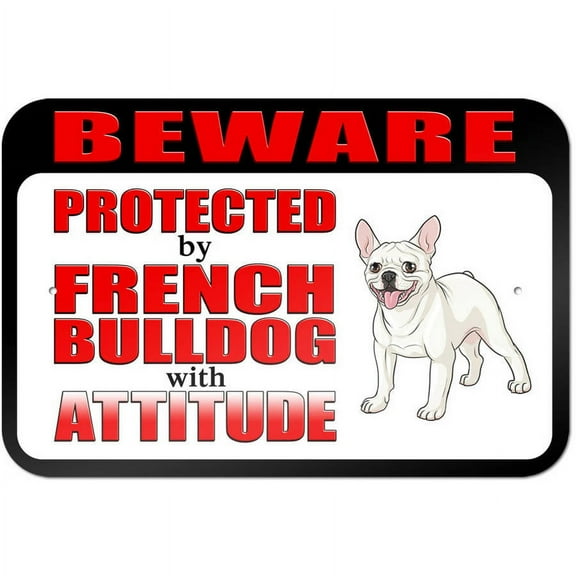 Beware Protected by French Bulldog with Attitude Sign