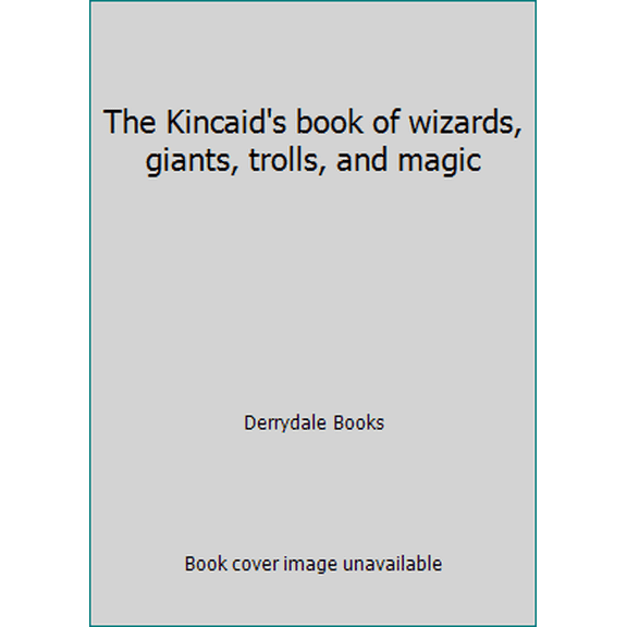 Pre-Owned The Kincaid's book of wizards, giants, trolls, and magic (Hardcover) 0517392070 9780517392072