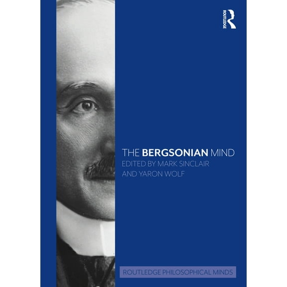 Routledge Philosophical Minds The Bergsonian Mind, (Paperback)