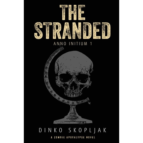 Anno Initium The Stranded: A Zombie Apocalypse Novel, Book 1, (Paperback)