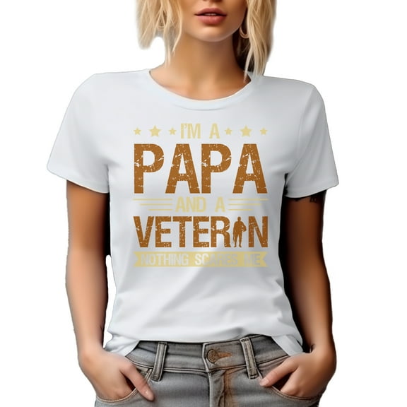 I'm a Papa and a Veteran Nothing Scares Me, Veterans Day, White T-Shirt, Small