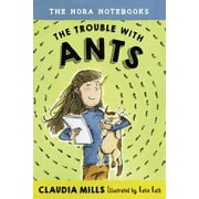 - The Nora Notebooks, Book 1: The Trouble with Ants