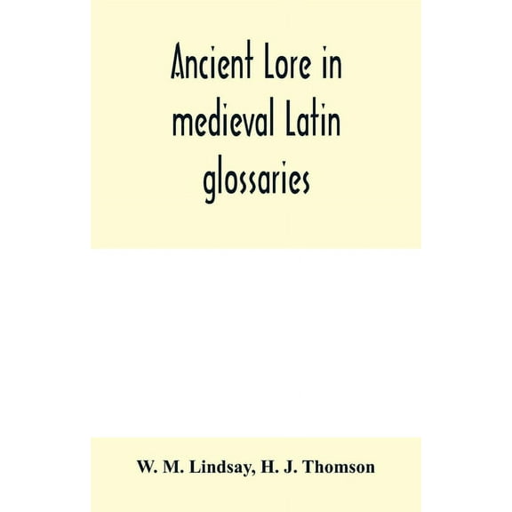 Ancient lore in medieval Latin glossaries, (Paperback)