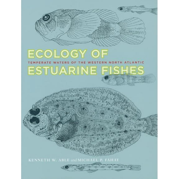Ecology of Estuarine Fishes : Temperate Waters of the Western North Atlantic