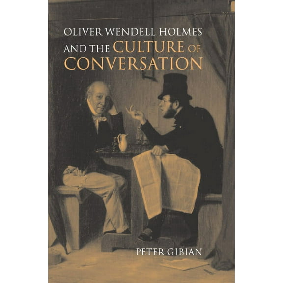 Cambridge Studies in American Literature Oliver Wendell Holmes and the Culture of Conversation, Book 127, (Hardcover)