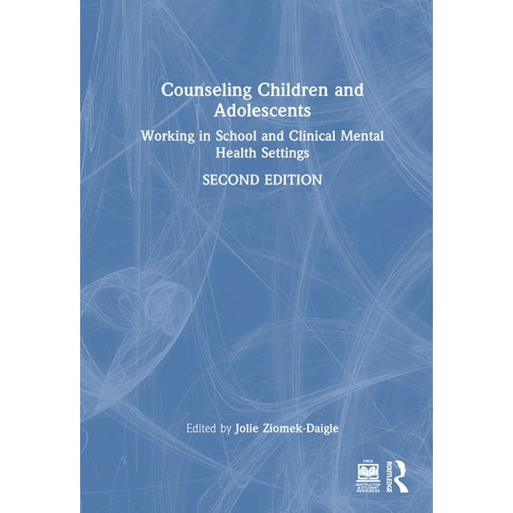 Counseling Children and Adolescents: Working in School and Clinical Mental Health Settings, (Hardcover)