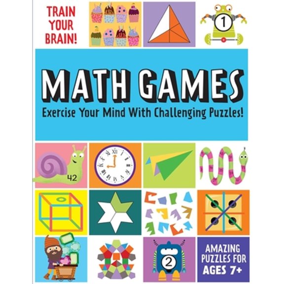 Pre-Owned Train Your Brain: Math Games: (Brain Teasers for Kids, Math Skills, Activity Books for Kids Ages 7+) (Paperback) 1647224225 9781647224226
