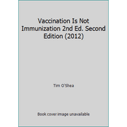 Vaccination Is Not Immunization 2nd Ed. Second Edition (2012) [Unknown Binding - Used]