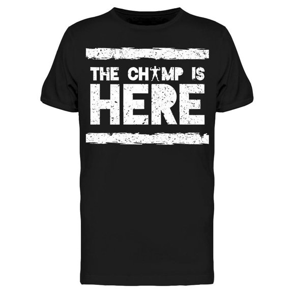The Champ Is Come Tee Men's -Image by Shutterstock