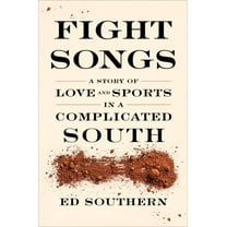 Fight Songs: A Story of Love and Sports in a Complicated South, (Paperback)