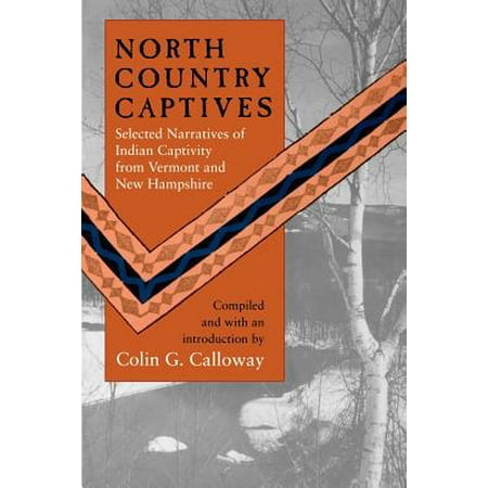 University Of New Hampshire Merchandise North Country Captives : Selected Narratives of Indian Captivity from Vermont and New Hampshire ()