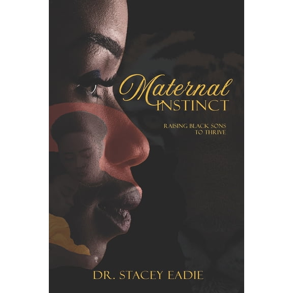 Pre-Owned Maternal Instinct: Raising Black Sons to Thrive (Paperback) 1666401749 9781666401745