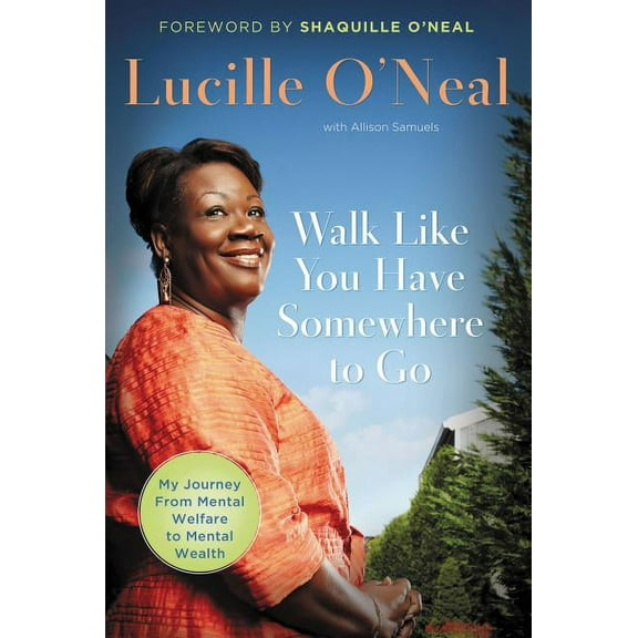 Walk Like You Have Somewhere to Go: My Journey from Mental Welfare to Mental Health, (Paperback)