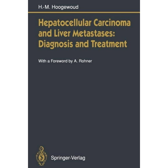 Hepatocellular Carcinoma and Liver Metastases: Diagnosis and Treatment, (Paperback)
