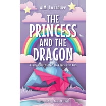 A Fairy Tale Chapter Book Series for Kid The Princess and the Dragon, Book 2, (Paperback)