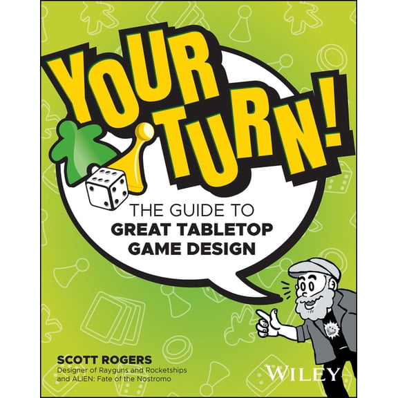 Your Turn!: The Guide to Great Tabletop Game Design, (Paperback)