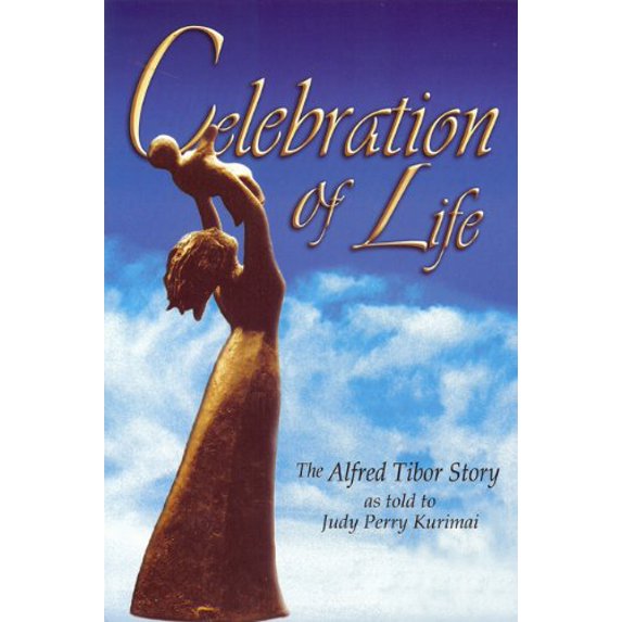 Pre-Owned Celebration of Life: The Alfred Tibor Story (Paperback) 0985079908 9780985079901
