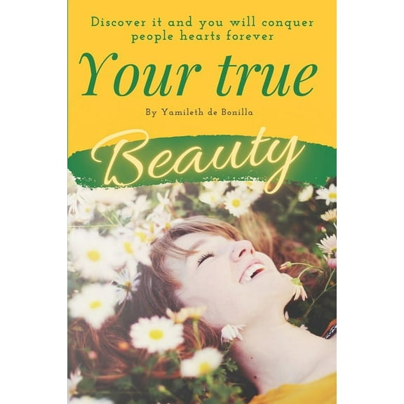 Your true beauty: Discover it and you will conquer people's hearts forever, (Paperback)