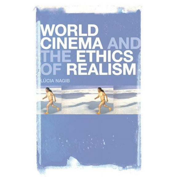 World Cinema and the Ethics of Realism, (Paperback)