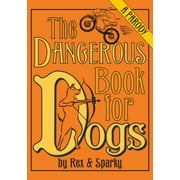 The Dangerous Book for Dogs : A Parody by Rex and Sparky, Used [Hardcover]