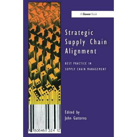 Strategic Supply Chain Alignment : Best Practice in Supply Chain