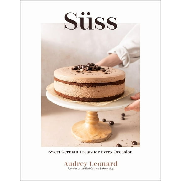 SÃ¼ss: Sweet German Treats for Every Occasion, (Hardcover)