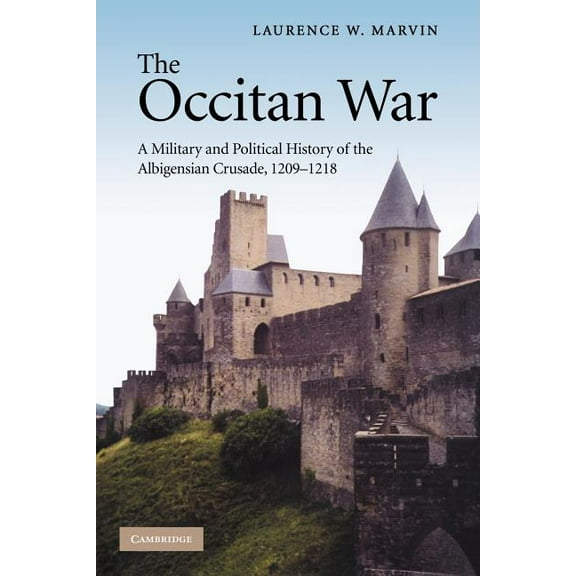 The Occitan War: A Military and Political History of the Albigensian Crusade, 1209 1218, (Paperback)