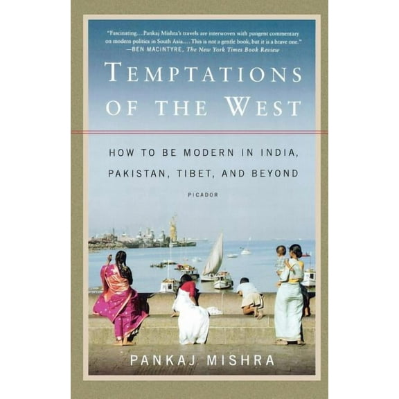 Temptations of the West: How to Be Modern in India, Pakistan, Tibet, and Beyond, (Paperback)
