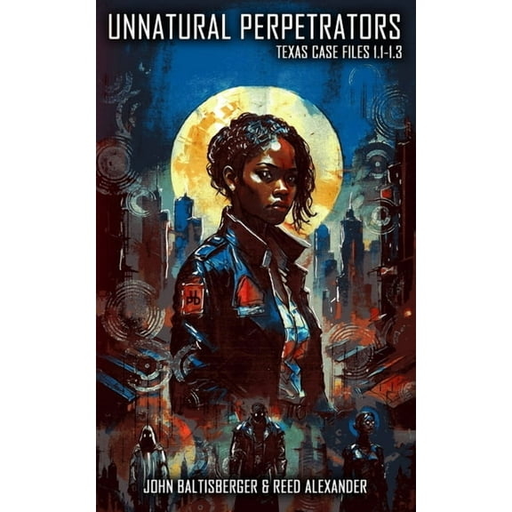 Upd Unnatural Perpetrators: Texas Cases 1.1-1.3, (Paperback)
