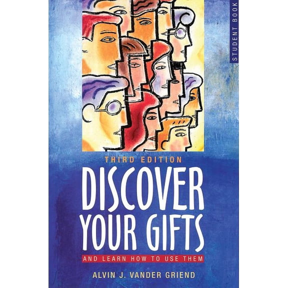 Discover Your Gifts Student Book: And Learn How to Use Them (Paperback) by Alvin J Vander Griend