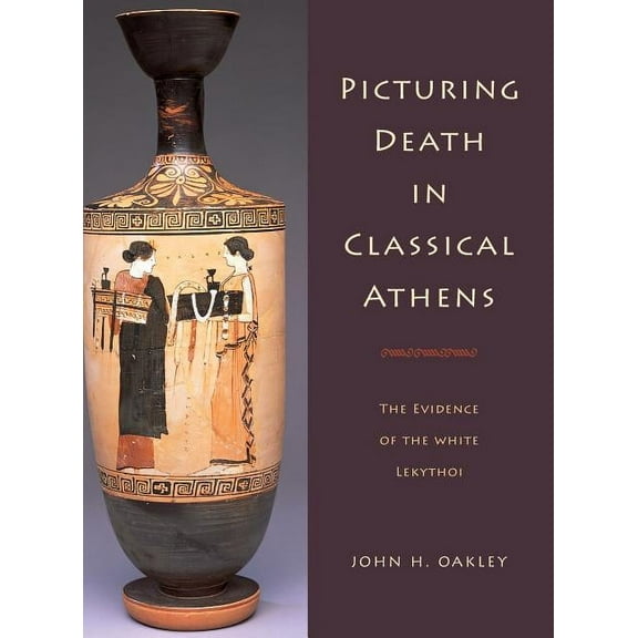 Cambridge Studies in Classical Art and I Picturing Death in Classical Athens, (Hardcover)