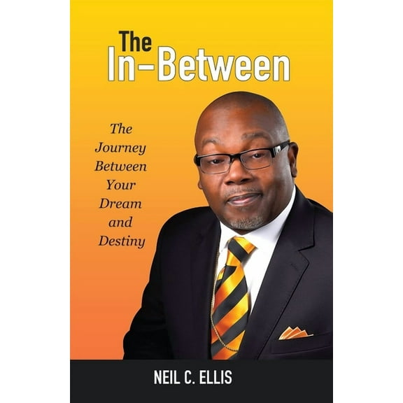 The In-Between - Hardback : The Journey Between Your Dream and Destiny (Hardcover)