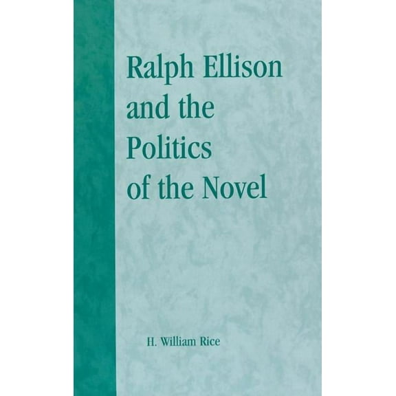 Ralph Ellison and the Politics of the Novel, (Hardcover)
