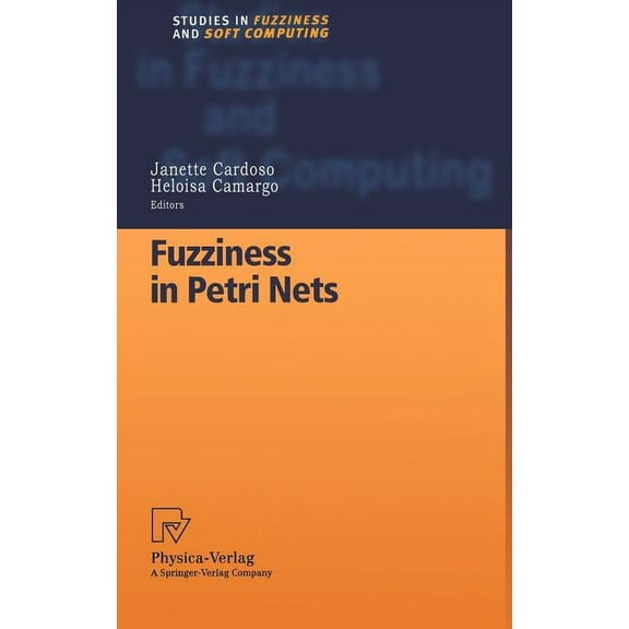Studies in Fuzziness and Soft Computing Fuzziness in Petri Nets, Book 22, (Hardcover)