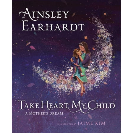Take Heart, My Child : A Mother's Dream