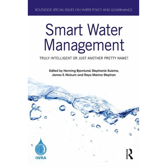 Routledge Special Issues on Water Policy Smart Water Management: Truly Intelligent or Just Another Pretty Name?, (Paperback)
