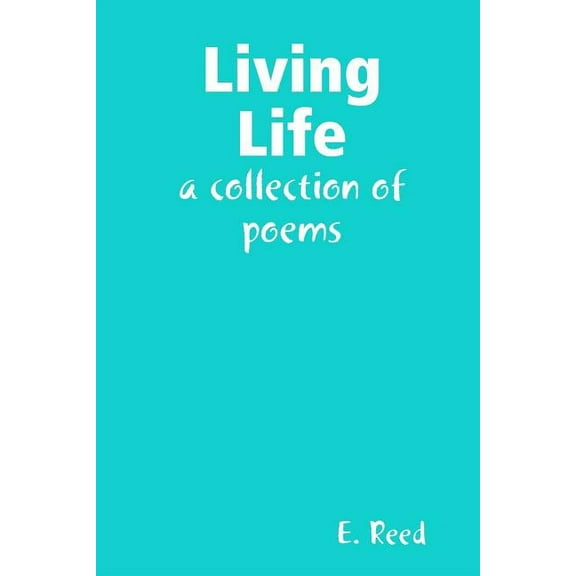 Living Life: a collection of poems, (Paperback)