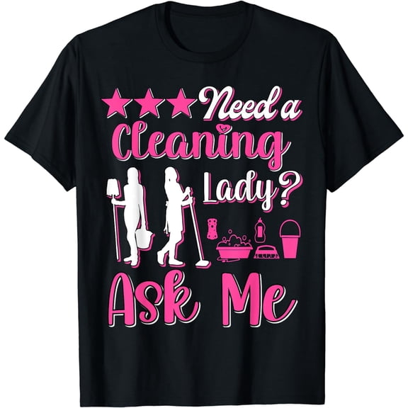 Housekeeper Maid Service Household Need a Cleaning Lady T-Shirt