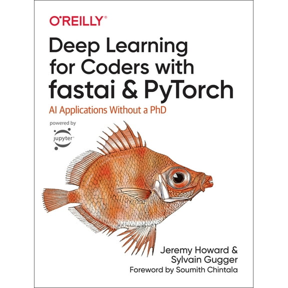 Deep Learning for Coders with Fastai and Pytorch: AI Applications Without a PhD (Paperback)