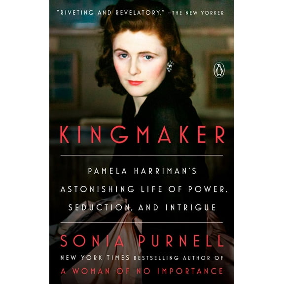 Kingmaker: Pamela Harriman's Astonishing Life of Power, Seduction, and Intrigue (Paperback)