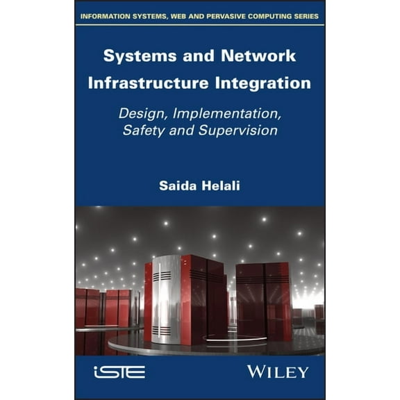 Systems and Network Infrastructure Integration: Design, Implementation, Safety and Supervision, (Hardcover)