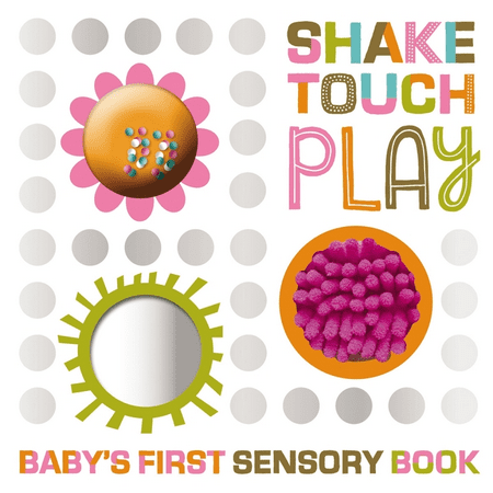 Shake Touch Play: Baby's First Sensory Book (Board Book)